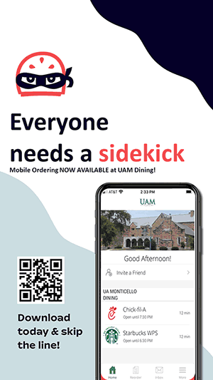 Everyone needs a sidekick. Mobile ordering now available at UAM Dining. Download today and skip the line. 